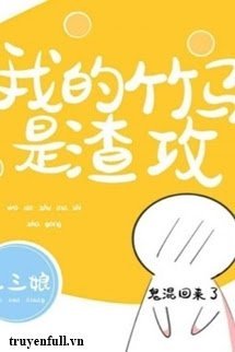 Trúc Mã Của Tôi Là Tra Công book cover