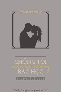 Chồng Tôi Mắc Hội Chứng Bác Học book cover