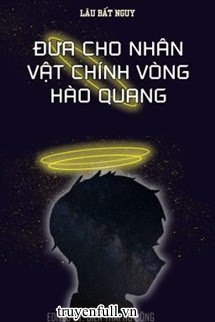Đưa Cho Nhân Vật Chính Vòng Hào Quang book cover