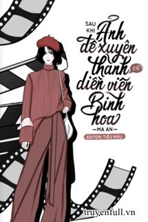 Sau Khi Ảnh Đế Biến Thành Cô Diễn Viên Bình Hoa book cover