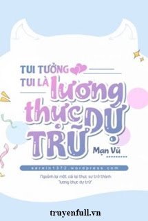 Tui Tưởng Tui Là Lương Thực Dự Trữ book cover