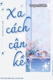 Xa Cách Gần Kề - Bất Vấn Tam Cửu book cover