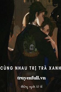 Cùng Nhau Trị Trà Xanh book cover