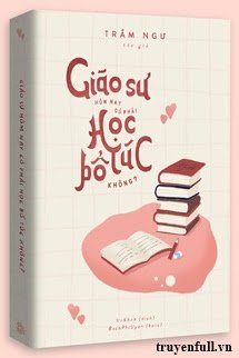 Giáo Sư Hôm Nay Có Phải Học Bổ Túc Không? book cover