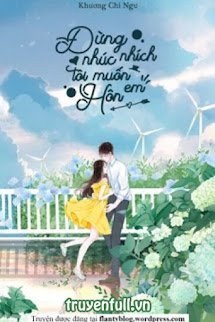 Đừng Nhúc Nhích, Tôi Muốn Hôn Em book cover