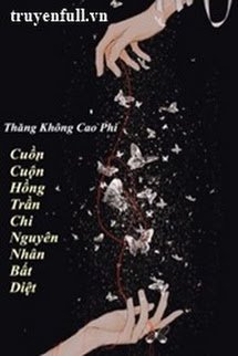 Cuồn Cuộn Hồng Trần Chi Nguyên Nhân Bất Diệt book cover