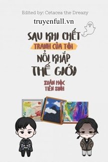 Sau Khi Chết, Tranh Của Tôi Nổi Tiếng Khắp Thế Giới book cover