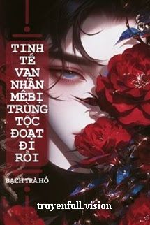Tinh Tế Vạn Nhân Mê Bị Trùng Tộc Đoạt Đi Rồi Cover