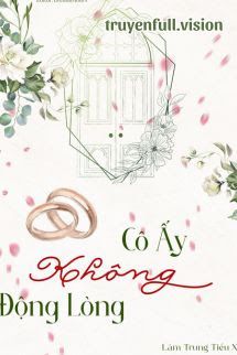 Cô Ấy Không Động Lòng - Lâm Trung Tiểu Xà book cover