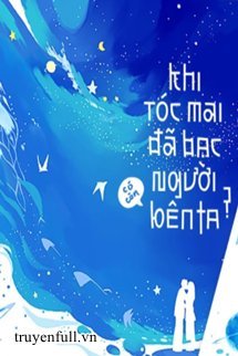 Khi Tóc Mai Đã Bạc, Người Có Còn Bên Ta? book cover