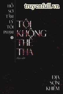 Hồ Sơ Tâm Lý Tội Phạm - Tội Không Thể Tha book cover