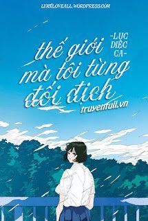 Thế Giới Mà Tôi Từng Đối Địch book cover