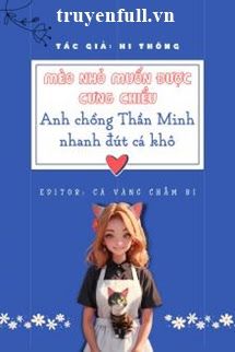 Mèo Nhỏ Muốn Được Cưng Chiều Anh Chồng Thần Minh Nhanh Đút Cá Khô! book cover