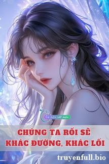 Chúng Ta Rồi Sẽ Khác Đường, Khác Lối book cover