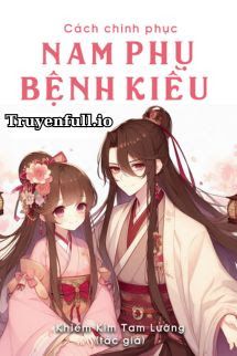 Cách Chinh Phục Nam Phụ Bệnh Kiều Cover