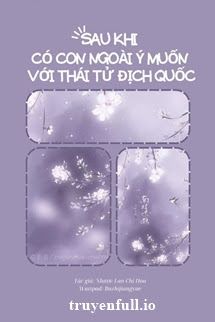 Sau Khi Có Con Ngoài Ý Muốn Với Thái Tử Địch Quốc book cover