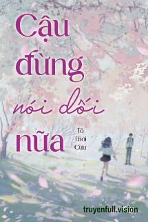 Cậu Đừng Nói Dối Nữa - Tô Thời Cửu book cover