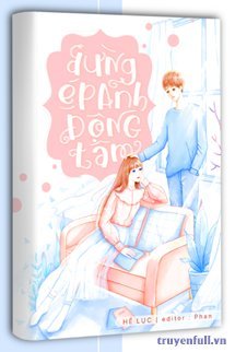Đừng Ép Anh Động Tâm book cover