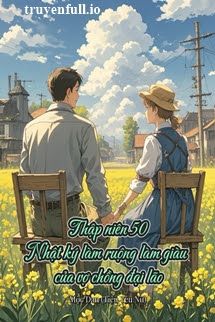 Thập Niên 50: Nhật Ký Làm Ruộng Làm Giàu Của Vợ Chồng Đại Lão Cover