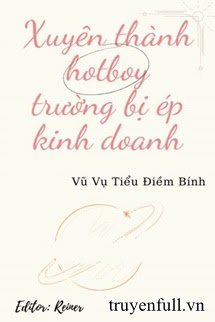 Xuyên Thành Hotboy Trường Bị Ép Kinh Doanh book cover