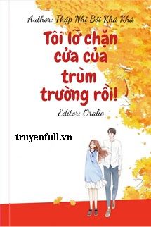 Tôi Lỡ Chặn Cửa Của Trùm Trường Rồi! book cover