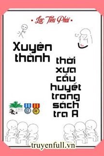 Xuyên Thành Thời Xưa Cẩu Huyết Trong Sách Tra A book cover