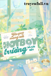 Yêu Qua Mạng Với Hot Boy Trường Và Cái Kết book cover