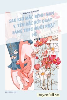 Sau Khi Mắc Bệnh Nan Y, Tên Rắc Rối Quay Sang Theo Đuổi Phật Hệ book cover