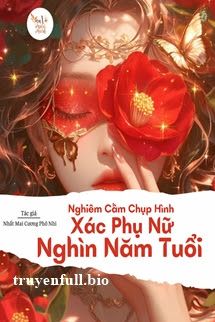 Nghiêm Cấm Chụp Hình Xác Phụ Nữ Ngàn Năm Tuổi book cover