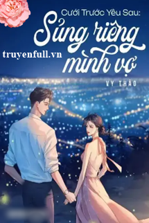 Cưới Trước Yêu Sau Sủng Riêng Mình Vợ book cover