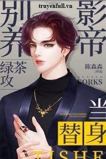 Đừng Nuôi Trà Xanh Ảnh Đế Công Làm Thế Thân book cover