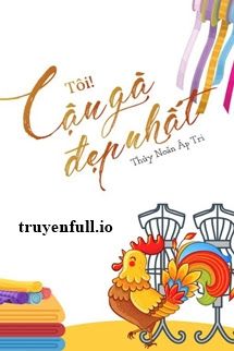 Tôi! Cậu Gà Đẹp Nhất - Thủy Noãn Áp Tri book cover