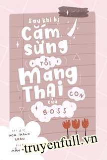 Sau Khi Bị Cắm Sừng, Tôi Mang Thai Con Của Boss book cover