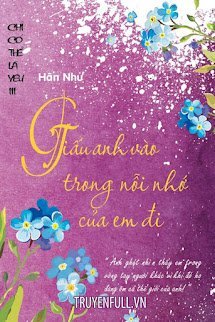 Giấu Anh Vào Trong Nỗi Nhớ Em Đi (Phần 3 Chỉ Có Thể Là Yêu) book cover
