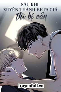 Sau Khi Xuyên Thành Beta Giả Thì Bị Cắn book cover