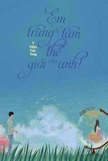 Em Là Trung Tâm Thế Giới Của Anh! book cover