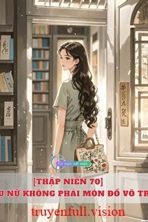 [Thập Niên 70] Phụ Nữ Không Phải Món Đồ Vô Tri book cover