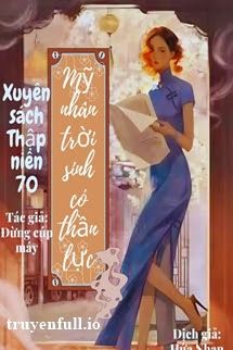Xuyên Sách Thập Niên 70: Mỹ Nhân Trời Sinh Có Thần Lực book cover