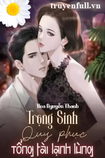 Trọng Sinh Quy Phục Tổng Tài Lạnh Lùng book cover