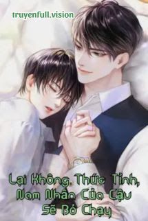 Lại Không Thức Tỉnh, Nam Nhân Của Cậu Sẽ Bỏ Chạy book cover by Tác giả:Hồng Thứ Bắc