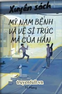 Xuyên Sách: Mỹ Nam Bệnh Và Vệ Sĩ Trúc Mã Của Hắn book cover