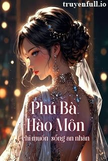Phú Bà Hào Môn Chỉ Muốn Sống An Nhàn book cover