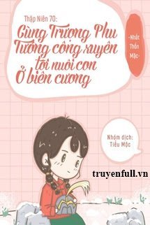 Thập Niên 70 Cùng Trượng Phu Tướng Quân Xuyên Tới Nuôi Con Ở Biên Cương book cover