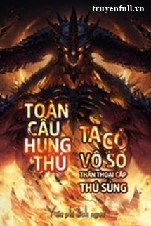 Toàn Cầu Hung Thú Ta Có Vô Số Thần Thoại Cấp Sủng Thú book cover