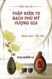 Thập Niên 70: Bạch Phú Mỹ Vượng Gia book cover