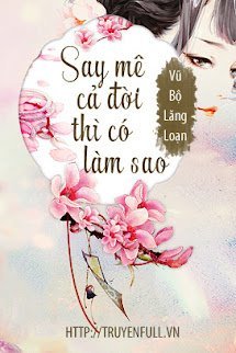 Say Mê Cả Đời Thì Có Làm Sao book cover