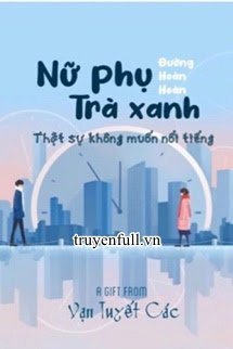 Nữ Phụ Trà Xanh Thực Sự Không Muốn Nổi Tiếng book cover
