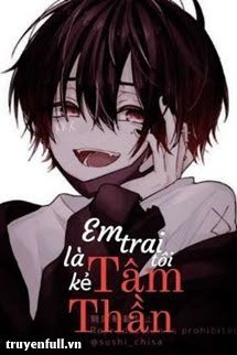 Em Trai Tôi Là Kẻ Tâm Thần book cover