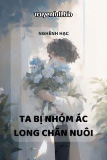 Ta Bị Nhóm Ác Long Chăn Nuôi book cover
