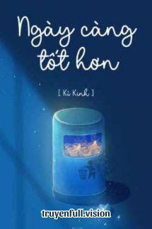 Ngày Càng Tốt Hơn - Kỉ Kinh book cover by Tác giả:Kỉ Kinh